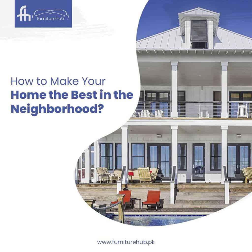 How to Make Your Home the Best in the Neighborhood?