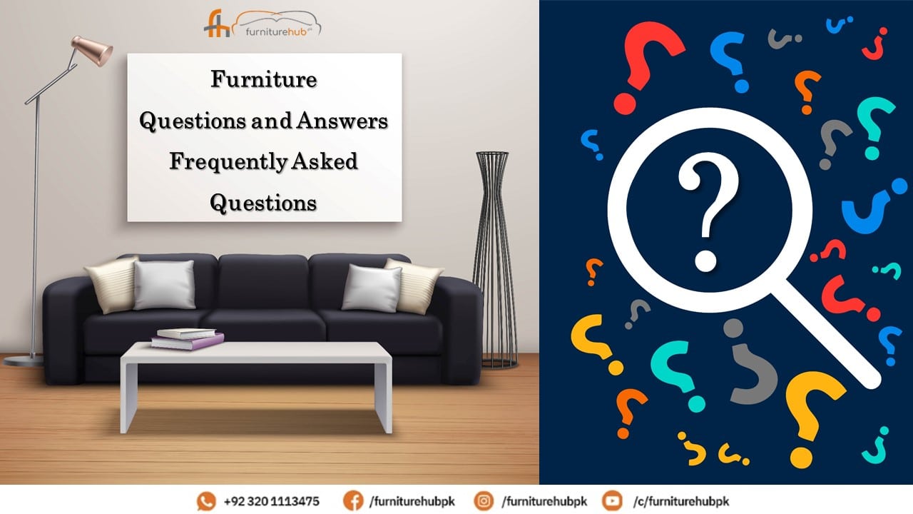 Furniture | Questions And Answers | FAQ | Furniturehub.pk