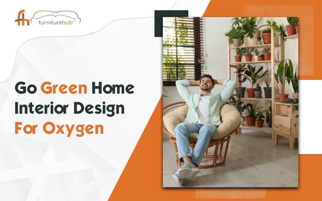 Go Green Home Interior Design For Oxygen
