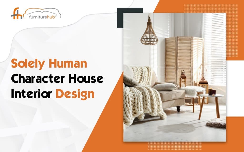 Solely Human Character House Interior Design